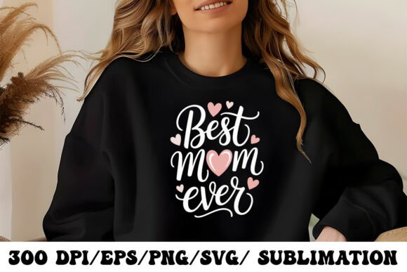 Best Mom Ever Sublimation Design for T-Shirts and Graphics