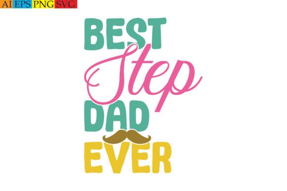 Best Step Dad Ever: A Versatile Graphic for T-Shirt Designs