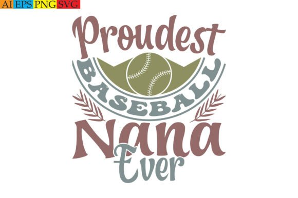Proudest Baseball Nana Ever: A Vintage Graphics Gem for T-Shirt Designs